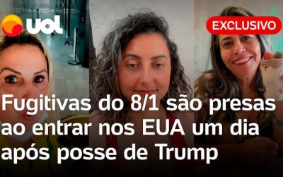 Fugitivas do 8/1 são presas ao entrar nos EUA um dia após posse de Trump